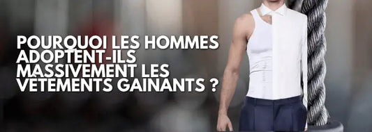 Pourquoi les hommes adoptent-ils massivement les vĂȘtements gainants ?